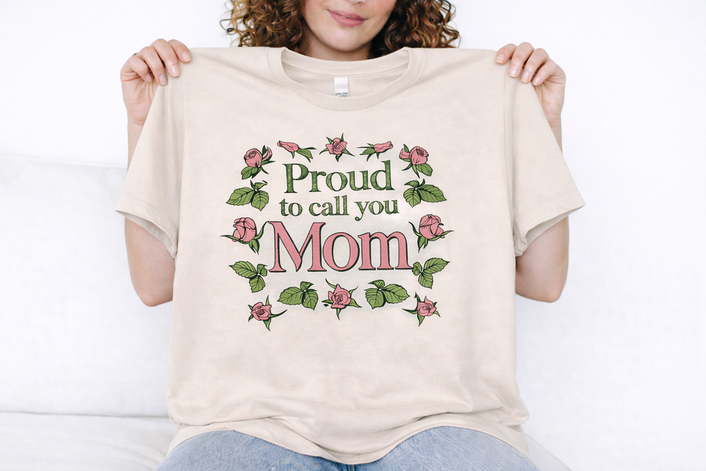 Proud to Call You Mom T-Shirt | Floral Rose Frame, Mother's Day
